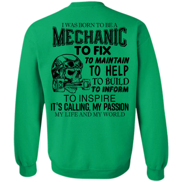 Being A Mechanic T Shirt, I Was Born To Be A Mechanic To Fix To Maintain Sweatshirt