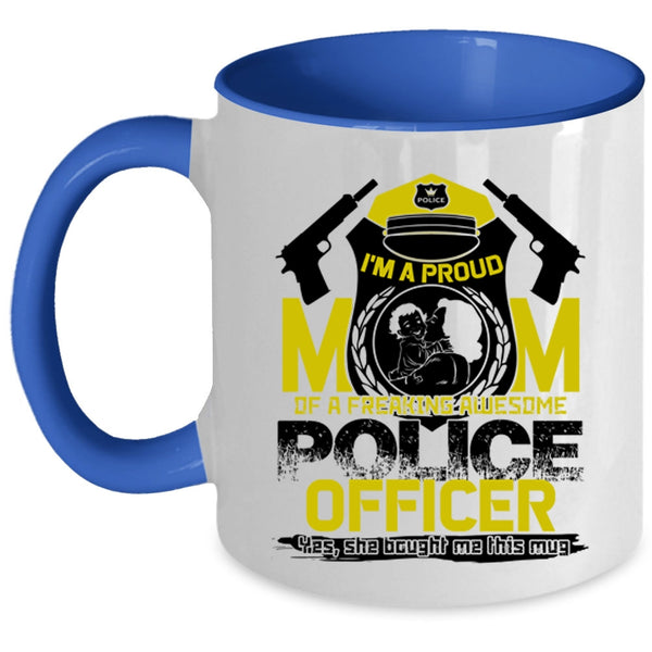 Awesome Policeman Coffee Mug, I'm A Proud Mom Of A Police Officer Accent Mug