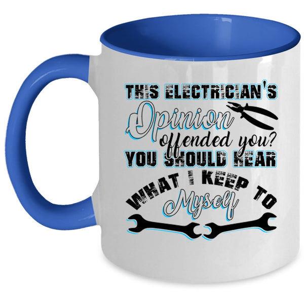 Funny Coffee Mug, This Electrician's Opinion Offended You Accent Mug