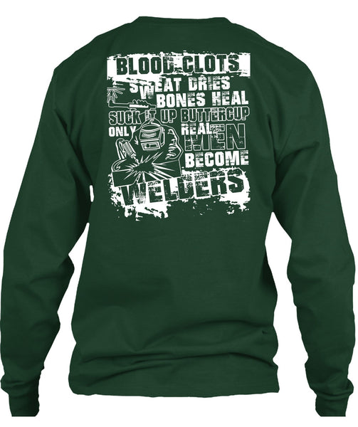 Real Men Become Welders T Shirt, Sweat Dries T Shirt