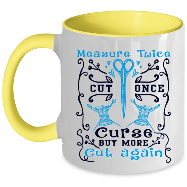 Buy More Cut Again Coffee Mug, Measure Twice Cut Once Accent Mug