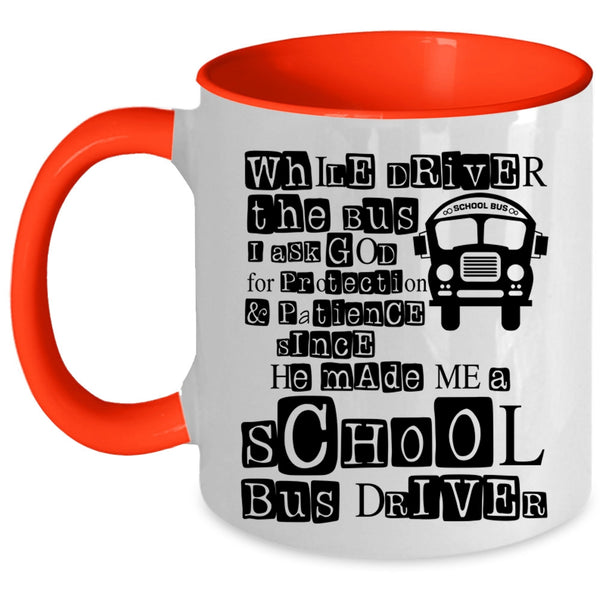 He Made Me A School Bus Driver Coffee Mug, While Driver The Bus Accent Mug