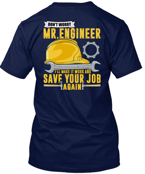 Don't Worry Mr. Engineer T Shirt, Save Your Job Again T Shirt