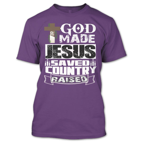 God Made Jesus T Shirt, Save Country Raised T Shirt