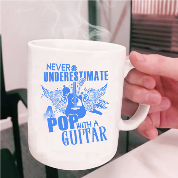 A Pop With A Guitar Coffee Mug, Never Underestimate Cup