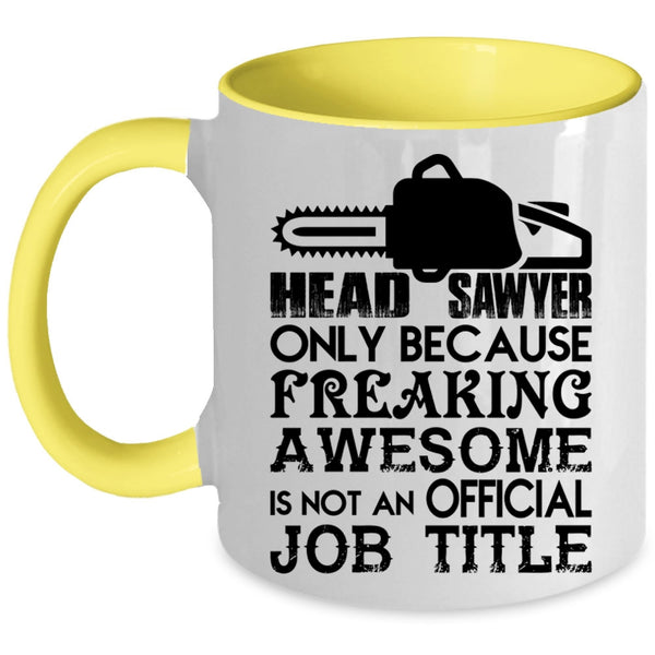Not An Official Job Title Coffee Mug, Head Sawyer Accent Mug
