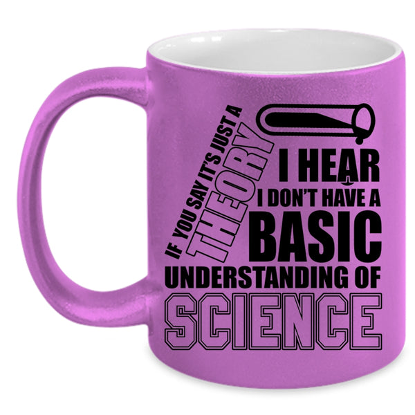 Cool Science Coffee Mug, Basic Understanding Of Science Accent Mug