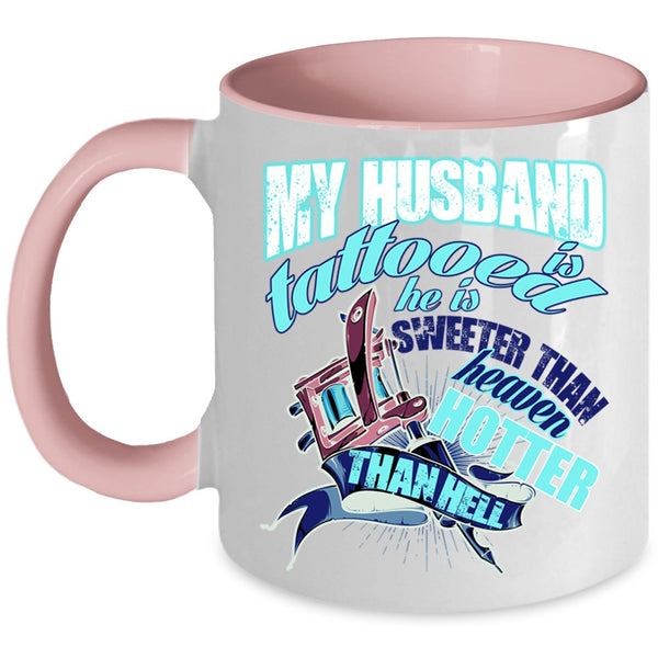 He Is Sweeter Than Heaven Coffee Mug, My Husband Is Tattooed Accent Mug