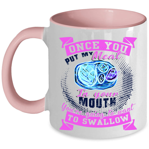 Funny Barbecue Coffee Mug, Once You Put My Meat In Your Mouth Accent Mug