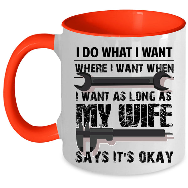 My Wife Says It's Okay Coffee Mug, I Do What I Want Accent Mug
