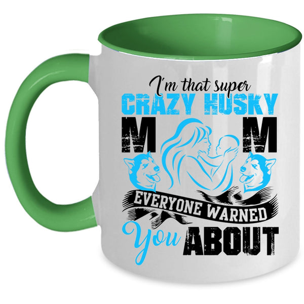 Crazy Husky Mom Coffee Mug, I'm That Crazy Husky Mom Accent Mug