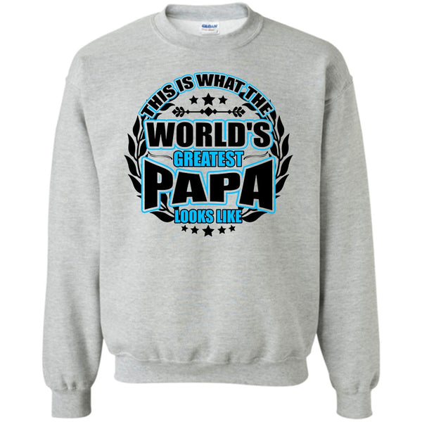 Gift For Papa T Shirt, Worlds Greatest Papa Sweatshirt