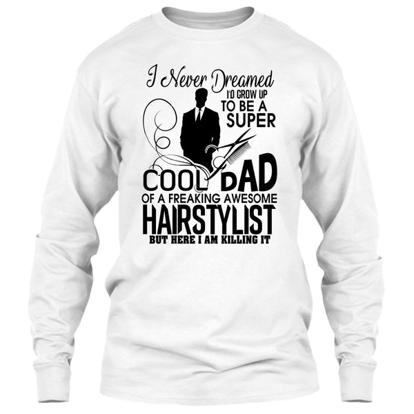 To be A Cool Dad T Shirt, Awesome Hairstylist Dad T Shirt