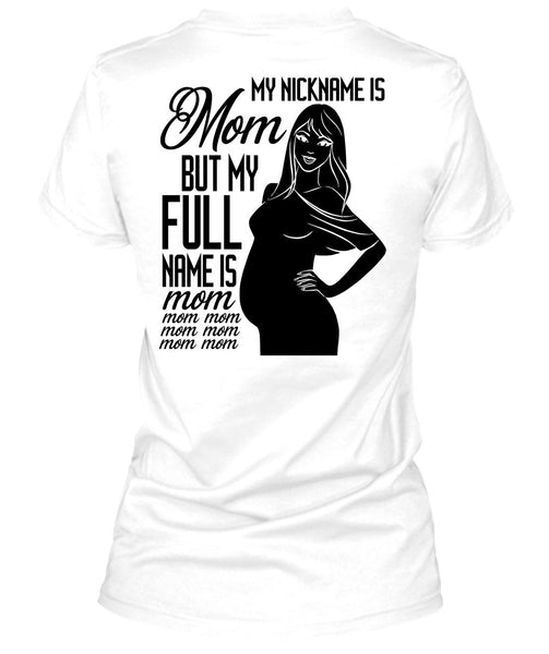 My Nickname Is Mom T Shirt, I Love Mom T Shirt