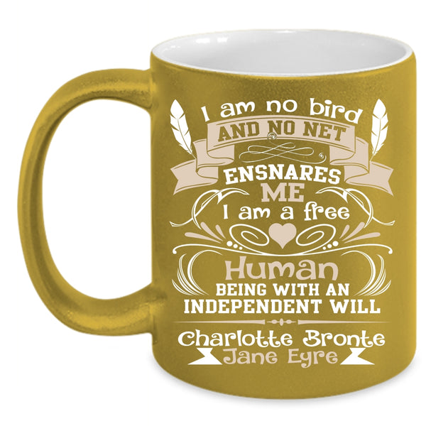I Am No Bird And No Net Ensnares Me Coffee Mug, I'm A Free Human Coffee Cup