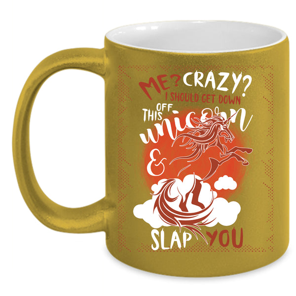 I Should Get Down Off This Unicorn Coffee Mug, Funny Coffee Cup