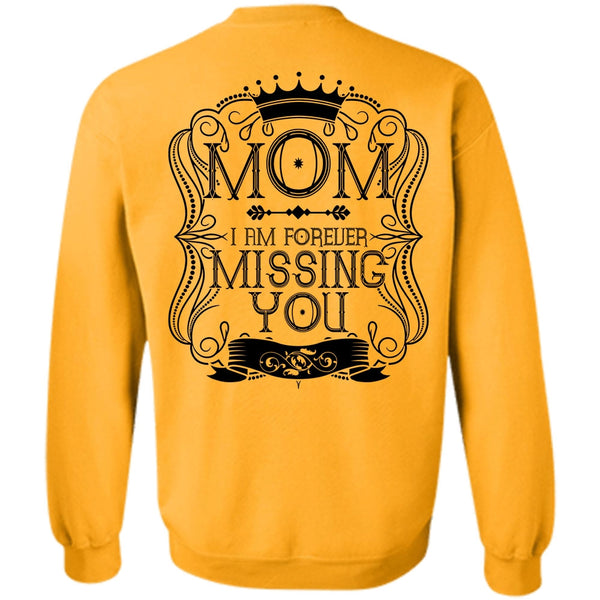 I Love Mom T Shirt, I Am Forever Missing You Sweatshirt