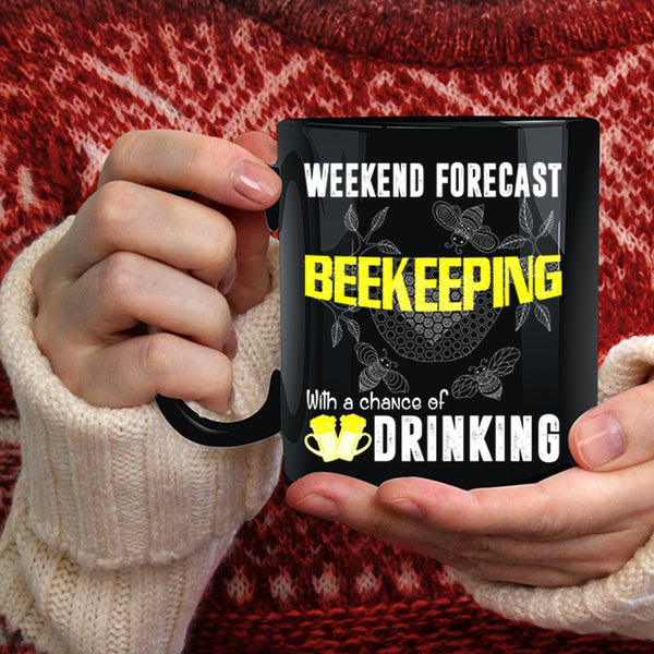 Weekend Forecast Beekeeping Coffee Mug, Chance Of Drinking Coffee Cup