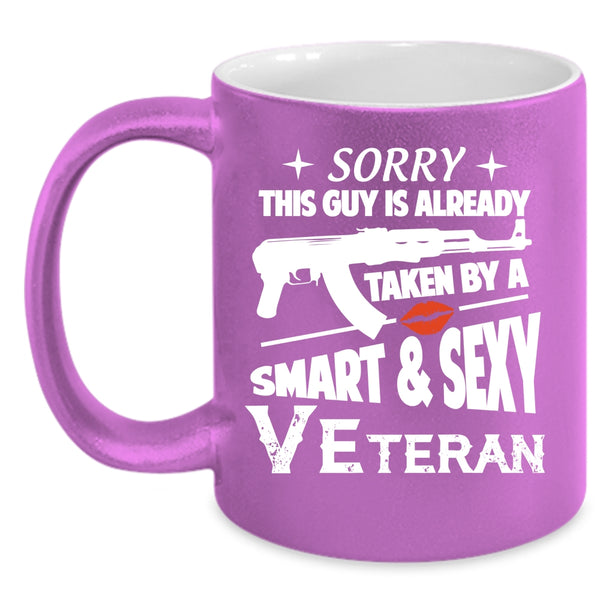 This Guy Is Already Taken By A Veteran Coffee Mug, Smart Veteran Coffee Cup