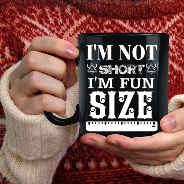 I'm Fun Size Coffee Mug, Funny Gift For My Friends Coffee Cup