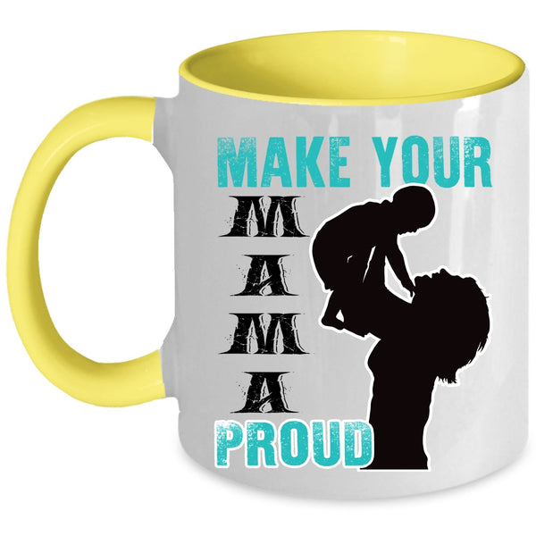 Gift For Mom Coffee Mug, Make Your Mama Proud Accent Mug