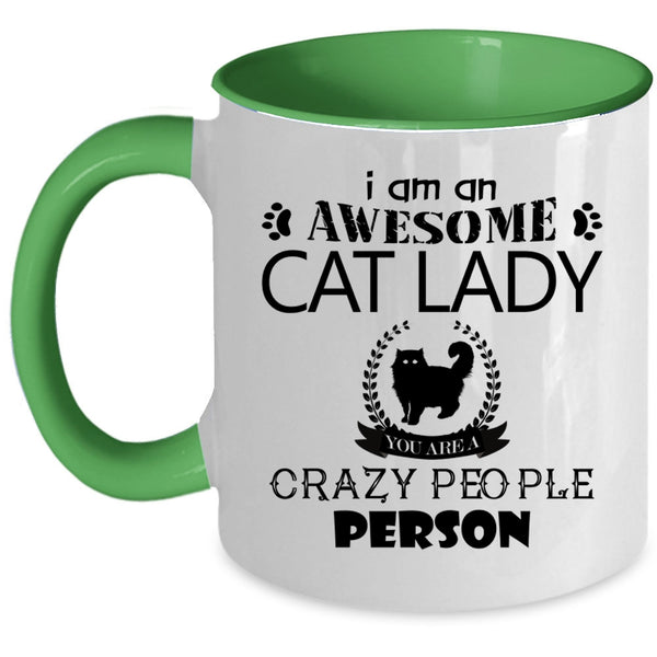 You Are A Crazy People Person Coffee Mug, I Am An Awesome Cat Lady Accent Mug