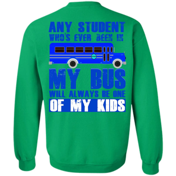 My Kid T Shirt, Any Student Who's Ever Been In My Bus Sweatshirt