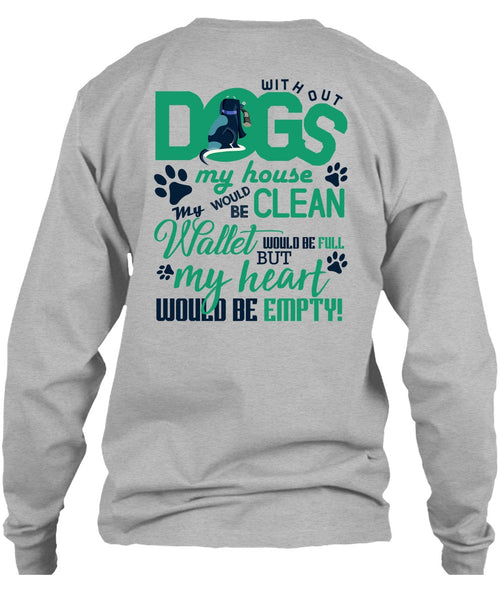 With Out Dogs My House T Shirt, I Love My Dog T Shirt