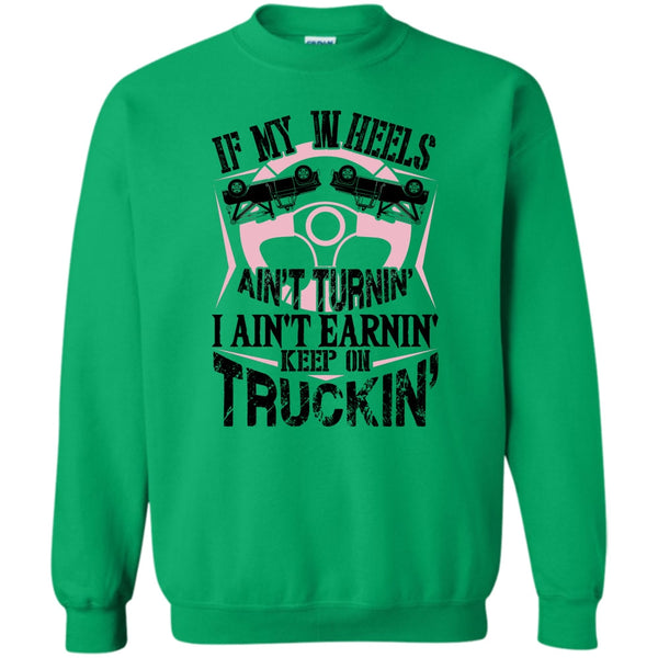 I Am A Truck Driver T Shirt, If My Car In Heels Sweatshirt