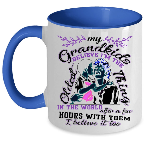 Funny Grandmas Coffee Mug, My Grandkids Believe I'm The Oldest Thing Accent Mug