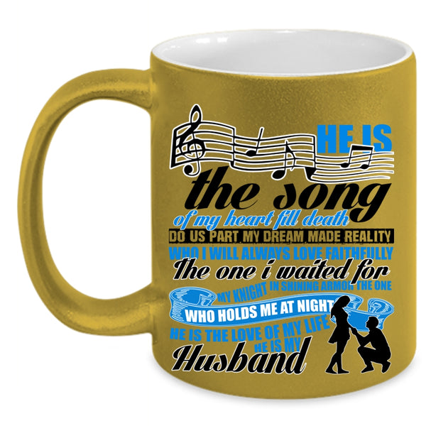 He Is The Love He Is My Husband Coffee Mug, He Is The Song Of My Heart Accent Mug