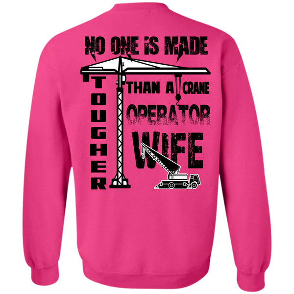 Being A Husband T Shirt, No One Is Made Tougher Than A Crane Operator Wife Sweatshirt