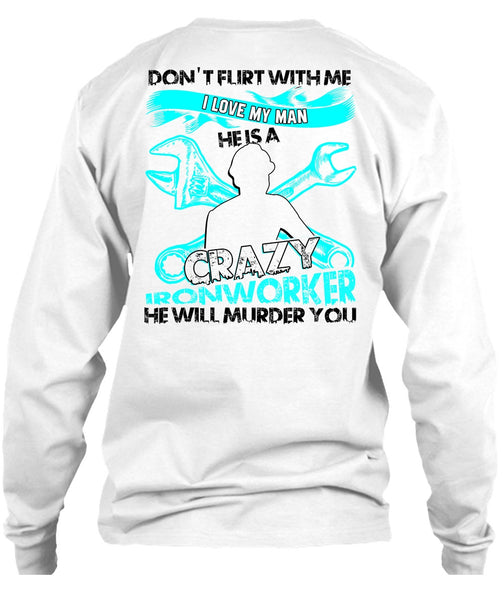 I Love My Man T Shirt, Being An Ironworker T Shirt