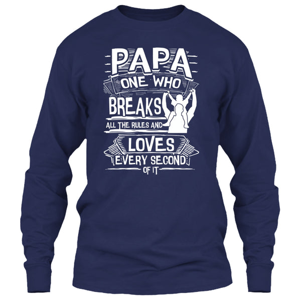Papa One Who Breaks All The Rules T Shirt, Gift For Papa T Shirt