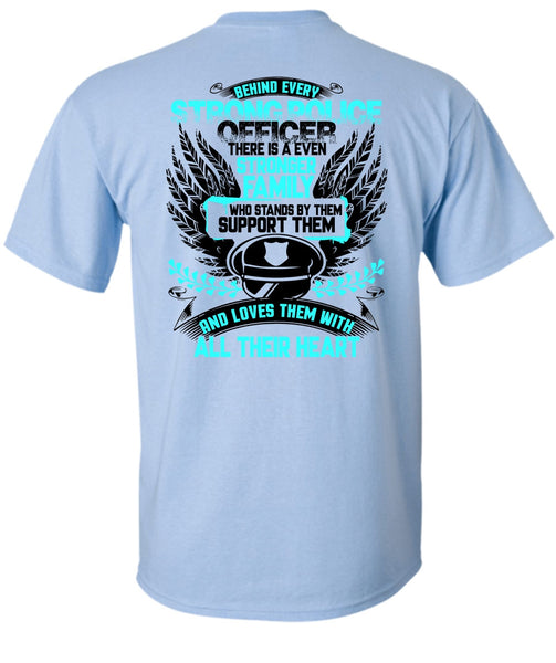 Behind Every Strong Police Officer T Shirt, I Love Police T Shirt
