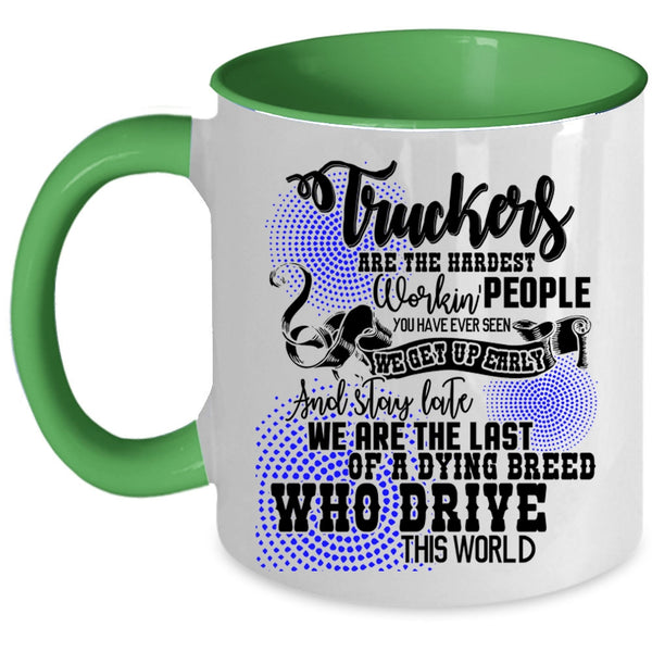 Funny Truck Driving Coffee Mug, Truckers Are The Hardest Working Accent Mug
