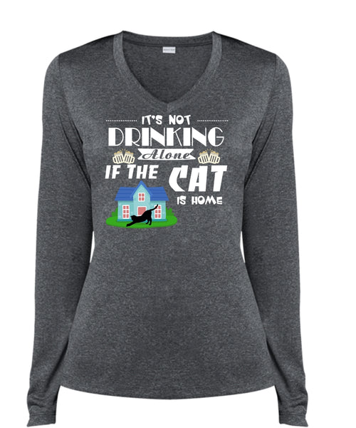 It's Not Drinking Alone If The Cat Is Home T Shirt, My Pets T Shirt (Ladies LS Heather V-Neck)