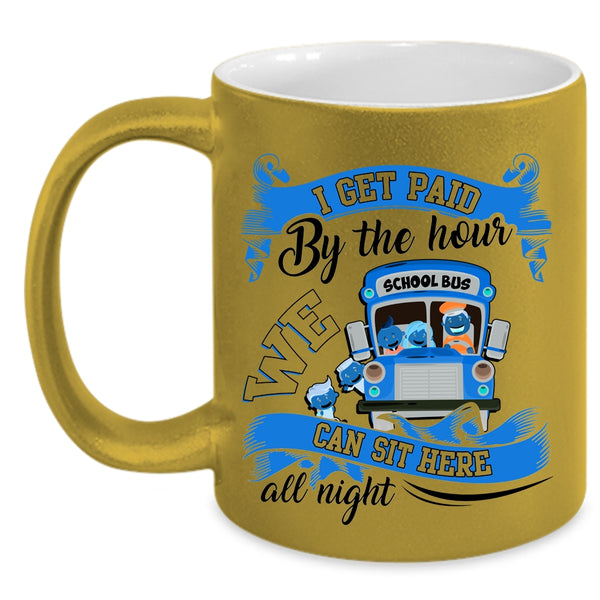 We Can Sit Here All Night Coffee Mug, I Get Paid By The Hour Accent Mug