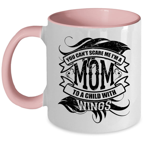 I'm A Mom To A Child With Wings Coffee Mug, You Can't Scare Me Accent Mug