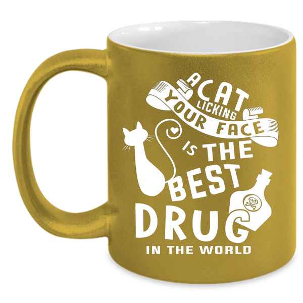 A Cat Licking Your Face Coffee Mug, The Best Drug In the World Coffee Cup