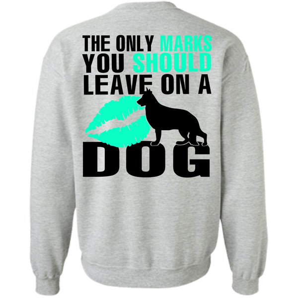 I Love My Dog T Shirt, You Should Leave On A Dog Sweatshirt