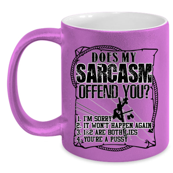 Funny Linemans Coffee Mug, Does My Sarcasm Offend You Accent Mug