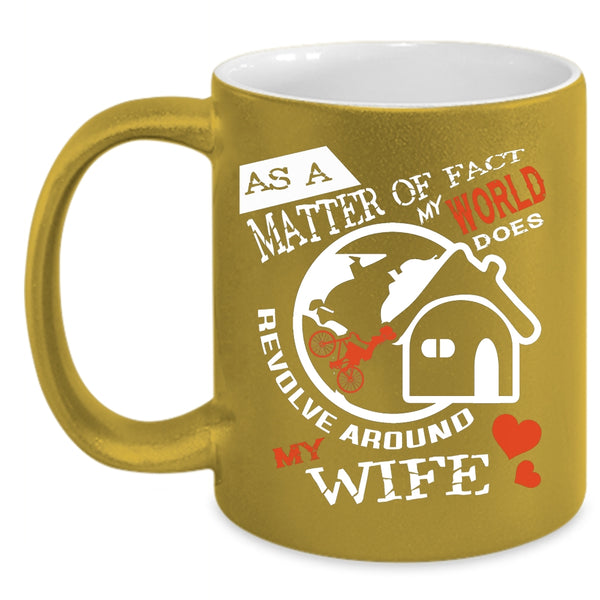 My World Does Revolve Around My Wife Mug, Love Cup
