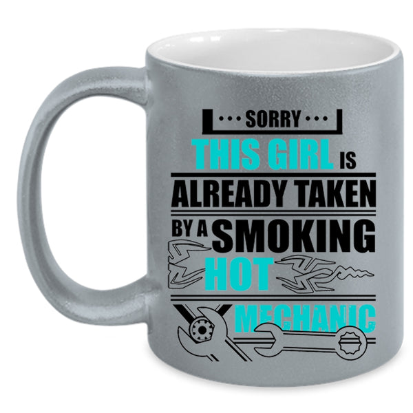 Hot Mechanics Coffee Mug, This Girl Is Already Taken By A Mechanic Accent Mug