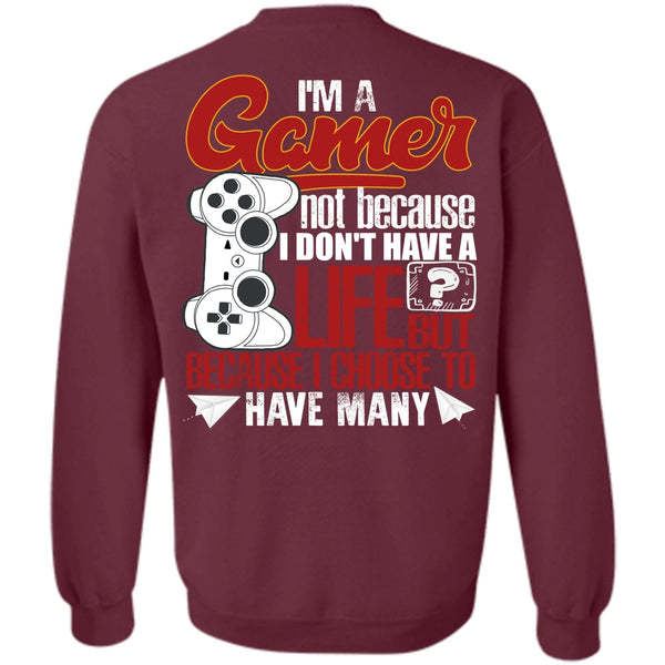 I Don't Have A Life T Shirt, I Love Gaming Sweatshirt