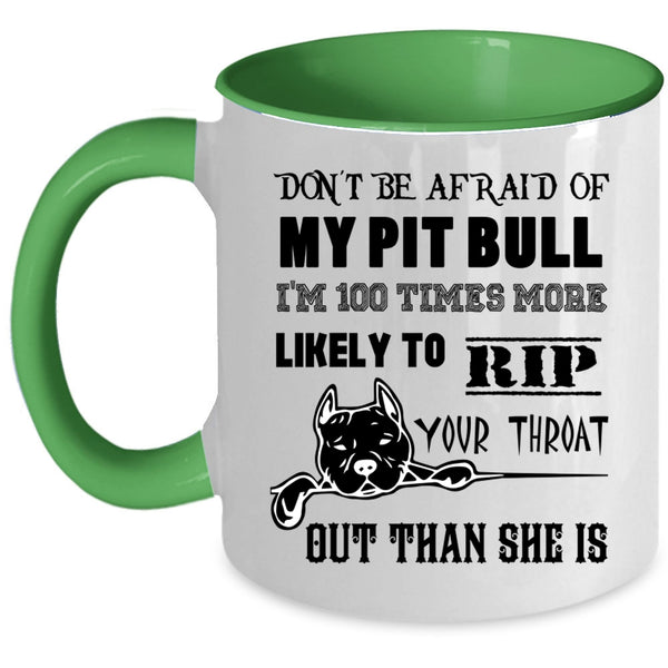 I'm 100 Times More Likely Coffee Mug, Don't be Afraid Of My Pit Bill Accent Mug