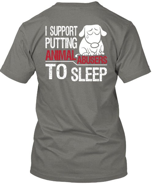 I Support Putting Animal Abusers To Sleep T Shirt, I Love Dogs T Shirt
