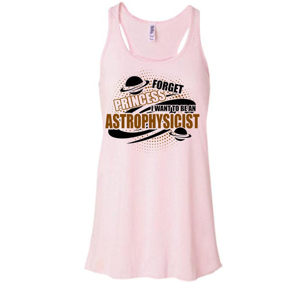 Forget Princess T Shirt, Coolest Astrophysicist Tank Top