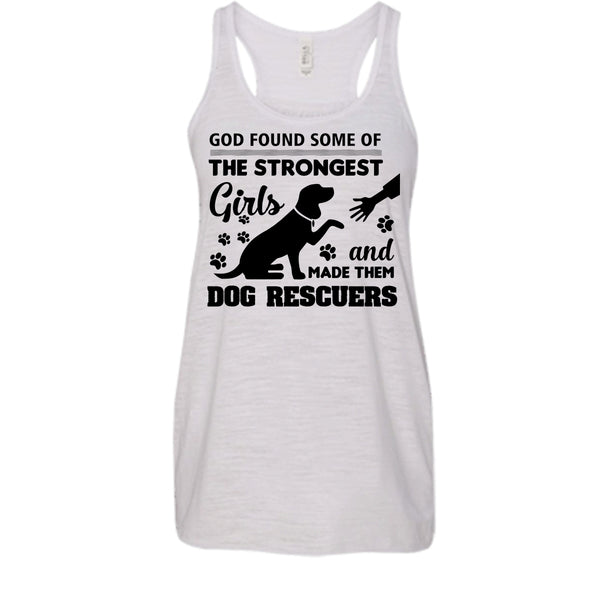 The Strongest Girl Shirt, God Made Them Dog Rescuers Shirt