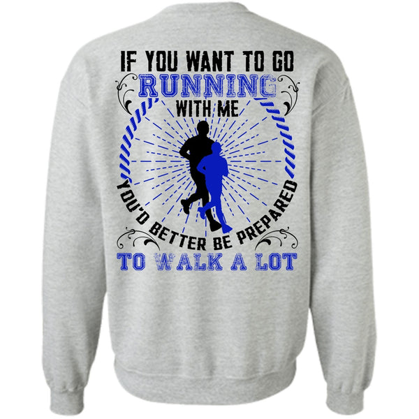 I Love Running T Shirt, You Want To Go Running With Me Sweatshirt